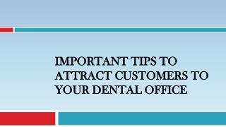 Important Tips to Attract Customers to Your Dental Office