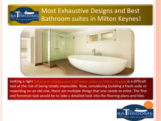 Most Exhaustive Designs and Best Bathroom suites in Milton Keynes!