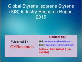 Global Styrene-Isoprene-Styrene(SIS) Market 2015 Industry Analysis, Research, Growth, Trends and Overview