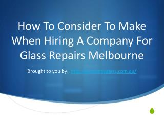 How To Consider To Make When Hiring A Company For Glass Repairs Melbourne