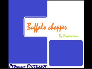 Buffalo Chopper By Proprocesor