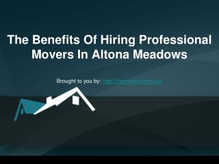 The Benefits Of Hiring Professional Movers In Altona Meadows