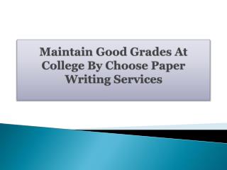 Maintain Good Grades At College By Choose Paper Writing Services