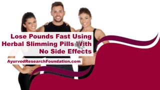 Lose Pounds Fast Using Herbal Slimming Pills With No Side Effects