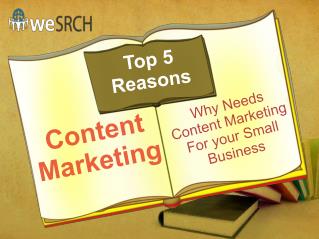 Content Marketing : Top 5 Reasons Why Needs Content Marketing For your Small Business