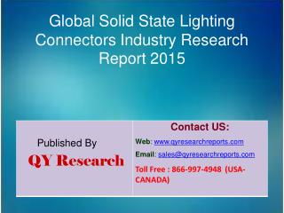 Global Solid State Lighting Connectors Market 2015 Industry Growth, Outlook, Insights, Shares, Analysis, Study, Research