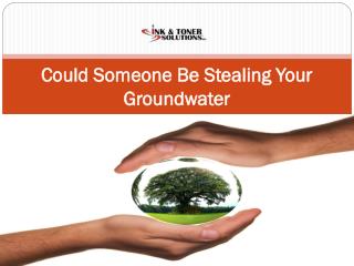 Could Someone Be Stealing Your Groundwater