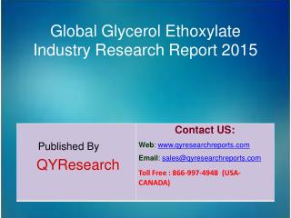 Global Glycerol Ethoxylate Market 2015 Industry Growth, Trends, Outlook, Analysis, Research and Development
