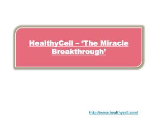 HealthyCell – ‘The Miracle Breakthrough’