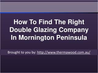 How To Find The Right Double Glazing Company In Mornington Peninsula