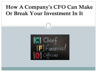 How A Company's CFO Can Make Or Break Your Investment In It