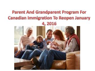 Parent And Grandparent Program For Canadian Immigration To Reopen January 4, 2016