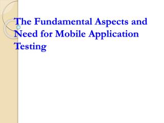 The Fundamental Aspects and Need for Mobile Application Testing