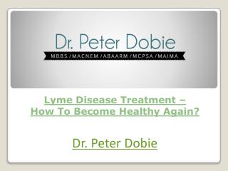 Lyme Disease Treatment - How To Become Healthy Again?