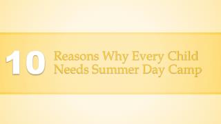 10 Reasons Why Every Child Needs Summer Day Camp