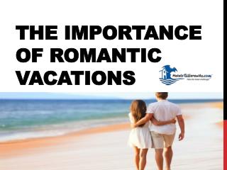 The Importance of Romantic Vacations