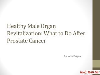 Healthy Male Organ Revitalization: What to Do After Prostate Cancer