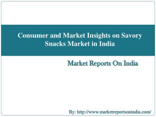 Consumer and Market Insights on Savory Snacks Market in India
