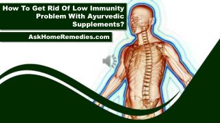 How To Get Rid Of Low Immunity Problem With Ayurvedic Supplements?