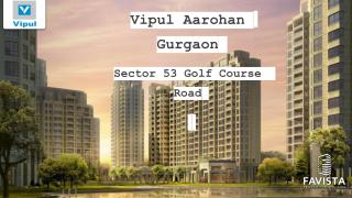 Vipul Aarohan in Sector 53 Gurgaon, Vipul Aarohan
