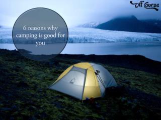 6 Reasons Why Camping is Good For You