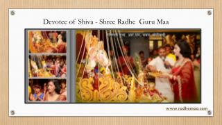 Devotee of Shiva - Shree Radhe Guru Maa