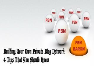 Building Your Own Private Blog Network: 4 Tips That You Should Know