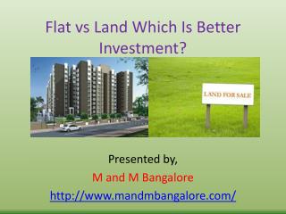 Flat vs Land Which is better investment