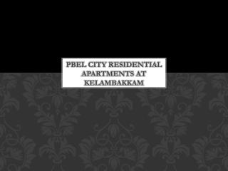 Apartments in PBEL city Kelambakkam with Lowest Price