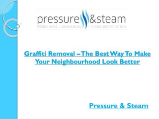 Graffiti Removal – The Best Way To Make Your Neighbourhood Look Better