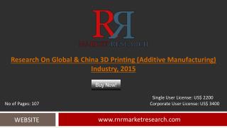 Global and China 3D Printing (Additive Manufacturing) Market: 2015 Trends, Challenges and Growth Analysis