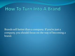 How to turn into a brand