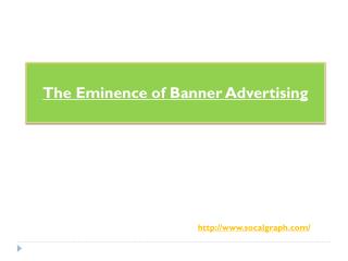 The Eminence of Banner Advertising