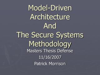 Model-Driven Architecture And The Secure Systems Methodology