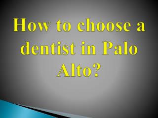 How to Choose a Dentist in Palo Alto