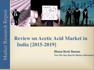 Review on Acetic Acid Market in India [2015-2019]