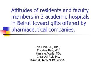 Attitudes of residents and faculty members in 3 academic hospitals in Beirut toward gifts offered by pharmaceutical comp