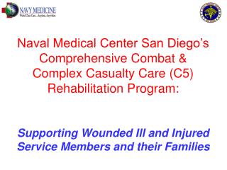 Naval Medical Center San Diego’s Comprehensive Combat &amp; Complex Casualty Care (C5) Rehabilitation Program: Support