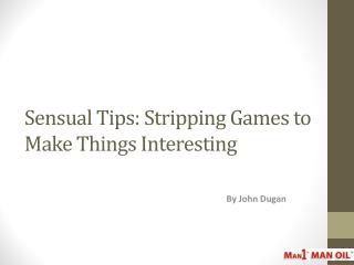 Sensual Tips: Stripping Games to Make Things Interesting