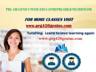 PRG 420 Genius Peer Educator/prg420geniusdotcom