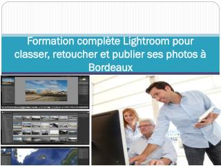 Formation complète Lightroom pour classer, retoucher et publier ses photos à Bordeaux