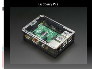 Raspberry pi 2 latest Product Review Ppt