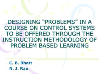 DESIGNING “PROBLEMS” IN A COURSE ON CONTROL SYSTEMS TO BE OFFERED THROUGH THE INSTRUCTION METHODOLOGY OF PROBLEM BASED L