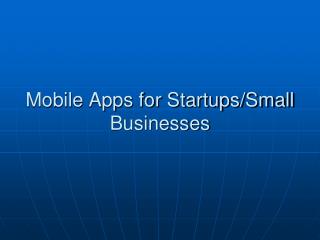 Mobile Apps for Startups/Small Businesses