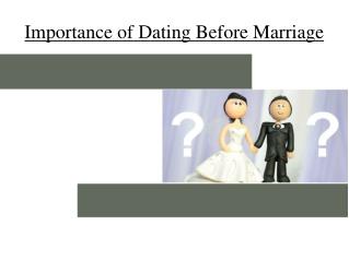 Importance of Dating Before Marriage