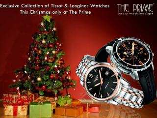 Exclusive Collection of Tissot & Longines Watches This Christmas Only at The Prime