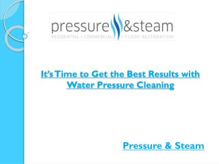 It’s Time to Get the Best Results with Water Pressure Cleaning