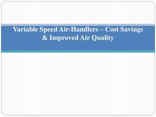 Variable Speed Air-Handlers – Cost Savings & Improved Air Quality