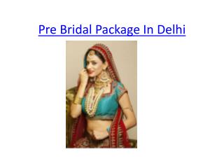 Pre Bridal Makeup In Delhi