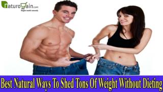 Best Natural Ways To Shed Tons Of Weight Without Dieting